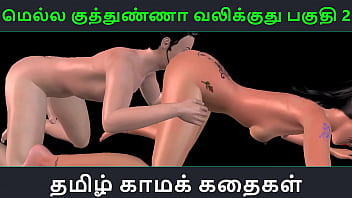 Tamil Erotic Audio Tale – Mella Kuthunganna Valikkuthu Pakuthi 2 – Animated 3d Porn Video Of Indian Girl’s Sexual Pleasure